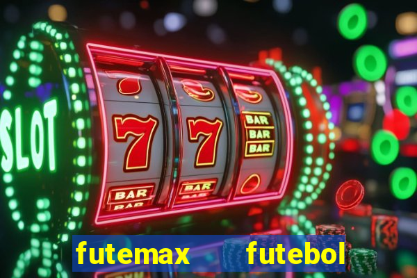 futemax   futebol ao vivo